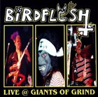 BIRDFLESH Live @ Giants of Grind album cover