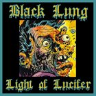 BLACK LUNG Light Of Lucifer album cover