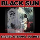 BLACK SUN Sacred Eternal Eclipse album cover