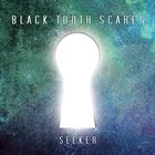 BLACK TOOTH SCARES Seeker album cover