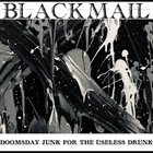 BLACKMAIL Doomsday Junk For The Useless Drunk album cover