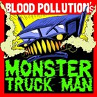 BLOOD POLLUTION Monster Truck Man album cover