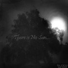 BLOODMOON There Is No Sun... album cover