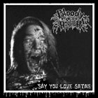 BLOODY PIT OF HORROR Say You Love Satan album cover