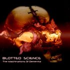 BLOTTED SCIENCE — The Machinations of Dementia album cover