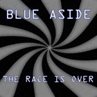 BLUE ASIDE The Race Is Over album cover