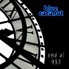 BLUE COCONUT End at 953 album cover