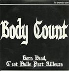 BODY COUNT Born Dead C'Est Nulle Part Ailleurs album cover