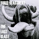 BORIS BLASTBEAT One Last Blast album cover