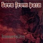 BORN FROM PAIN Immortality album cover