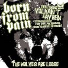 BORN FROM PAIN The Wolves Are Loose - The Extended Remixes album cover