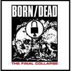 BORN/DEAD The Final Collapse album cover