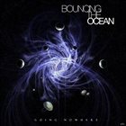 BOUNCING THE OCEAN Going Nowhere album cover