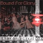 BOUND FOR GLORY Live and Loud album cover