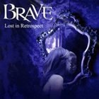 BRAVE Lost In Retrospect album cover