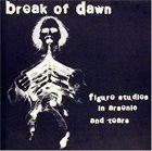 BREAK OF DAWN Figure Studies In Arsenic And Tears album cover