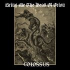 BRING ME THE HEAD OF ORION Colossus album cover