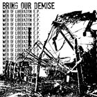 BRING OUR DEMISE Web Of Liberation album cover