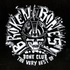 BROKEN BONES Bone Club: The Very Best Of album cover