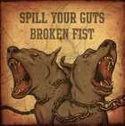 BROKEN FIST Broken Fist / Spill Your Guts album cover