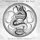 BROTHERS TILL WE DIE We Will Never Grow Up album cover