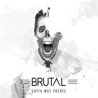 BRUTAL Grita Más Fuerte album cover