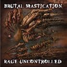 BRUTAL MASTICATION Rage Uncontrolled album cover