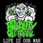 BRUTALITY WILL PREVAIL Life Is Our War album cover