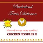 BUCKETHEAD Chicken Noodles II (with Travis Dickerson) album cover