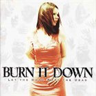 BURN IT DOWN Let The Dead Bury The Dead album cover