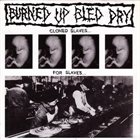 BURNED UP BLED DRY Cloned Slaves For Slaves album cover