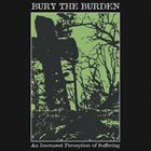 BURY THE BURDEN An Increased Perception Of Suffering album cover