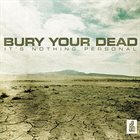 BURY YOUR DEAD It's Nothing Personal album cover