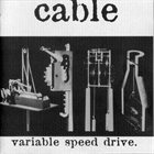 CABLE Variable Speed Drive album cover