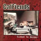 CAFFIENDS Closer To Defeat album cover