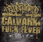 CALVARIA FUCK FEVER Most Fucked Up Split Ever album cover
