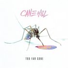 CANE HILL Too Far Gone album cover