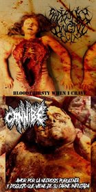 CANNIBE Bloodthirsty When I Crave/Amor Por La Necrosis Purulenta Y Disgusto Que Vienede Su Carne Infectada album cover