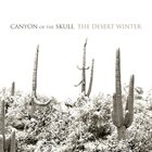 CANYON OF THE SKULL The Desert Winter album cover