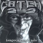 CATCH 22 Through Eyes of Pain album cover
