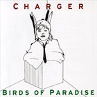 CHARGER Charger / Birds Of Paradise album cover