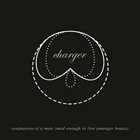 CHARGER Confessions Of A Man (Mad Enough To Live Among Beasts) album cover