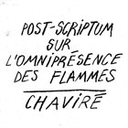 CHAVIRÉ Post​-​Scriptum Sur L'Omniprésence Des Flammes album cover
