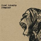 CHIEF ROBERTS Preacher album cover