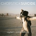 CHOPSTICK SUICIDE Captain's Poolside Stories album cover