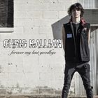 CHRIS KALLIAN Forever My Last Goodbye album cover