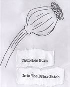CHURCHES BURN Into The Briar Patch album cover
