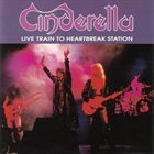 CINDERELLA Live Train To Heartbreak Station album cover