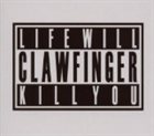 CLAWFINGER Life Will Kill You album cover