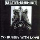 CLUSTER BOMB UNIT To Russia With Love album cover